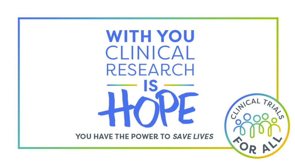 with you clinical research is hope you have the power to save lives